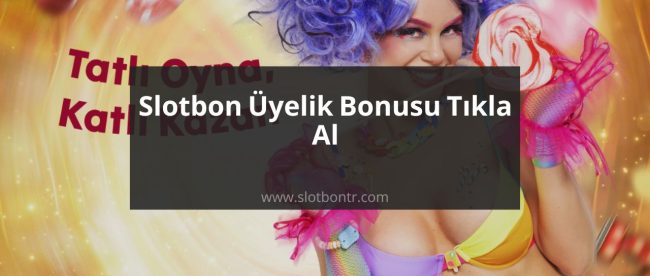 Slotbon Üyelik Bonusu