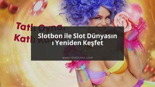 Slotbon ile Slot Dünyasını Yeniden Keşfet